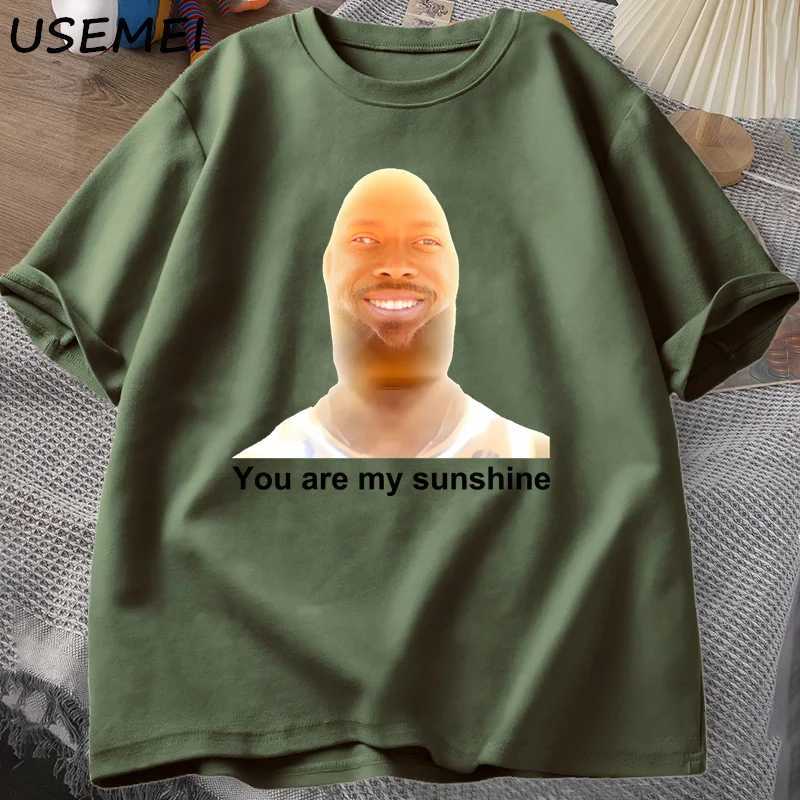 You Are My Sunshine Meme Graphic T Shirts for Women Men Cotton Summer Printed Mens T-shirt Summer Short Sleeve Tees Clothes X250113