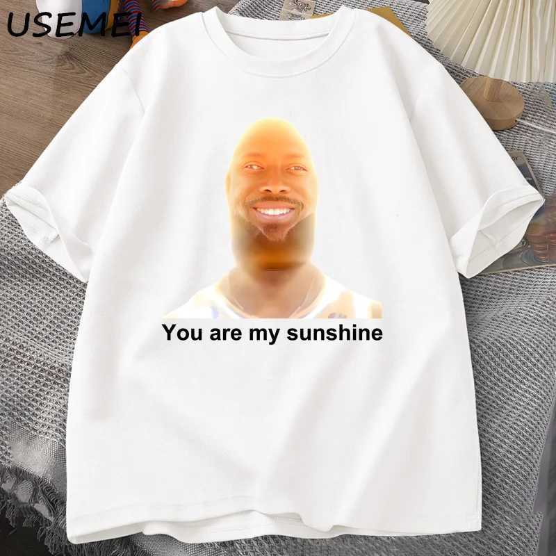 You Are My Sunshine Meme Graphic T Shirts for Women Men Cotton Summer Printed Mens T-shirt Summer Short Sleeve Tees Clothes X250113