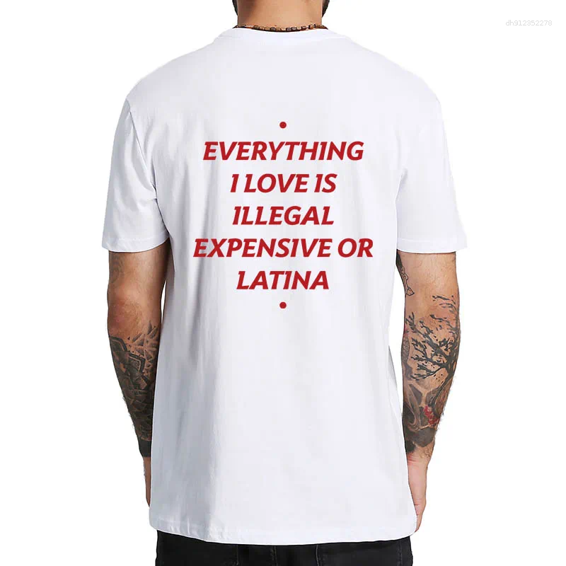 Men's T Shirts Everything I Love Is Illegal Expensive Or Blonde Shirt Funny Phrase Tshirts Cotton Soft Unisex Tee Tops EU Size