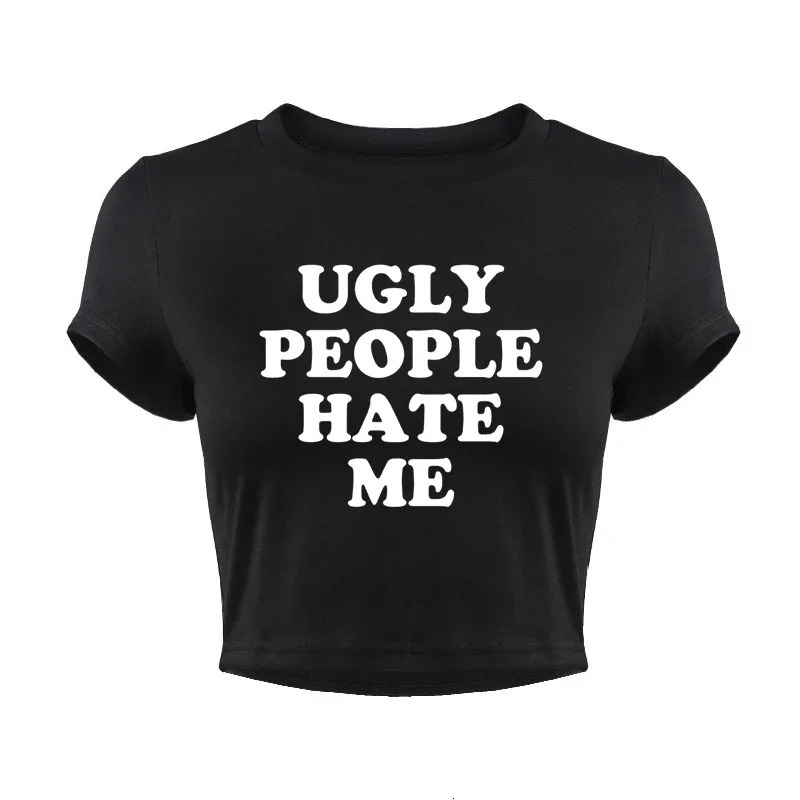 Ugly People Hate Me T-Shirt for Women Harajuku Sassy Womens Baby Tee Y2k 2000s Grunge Goth Clothes Funny Crop Top Drop 250113