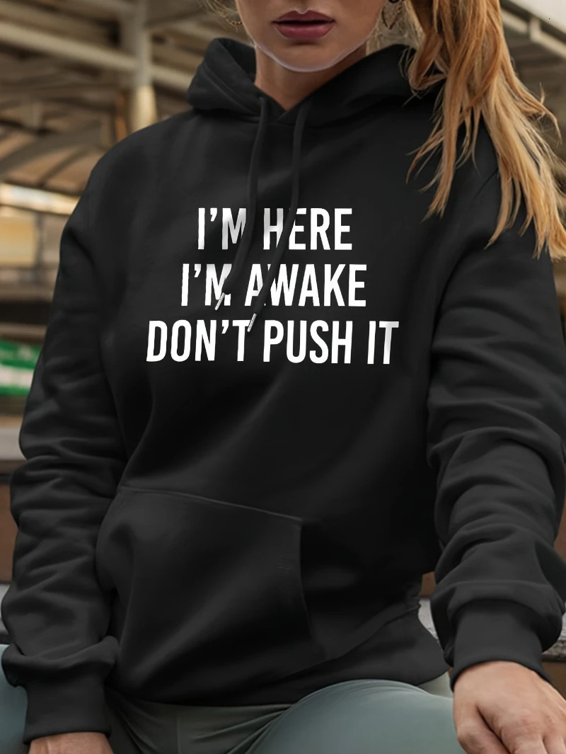 Fashion Womens Hoodie IM Here Im Awake Dont Push It Letter Prints Pullover Warm Fleece Loose Pocket Sweatshirt Winter Clothes 250122
