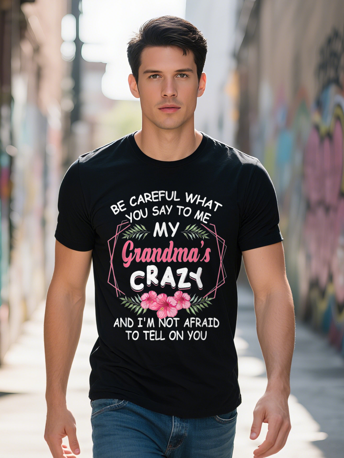 Playful Men's Cotton T-Shirt Be Careful What You Say to Me My Grandma's Crazy Humorous Family Tee Short