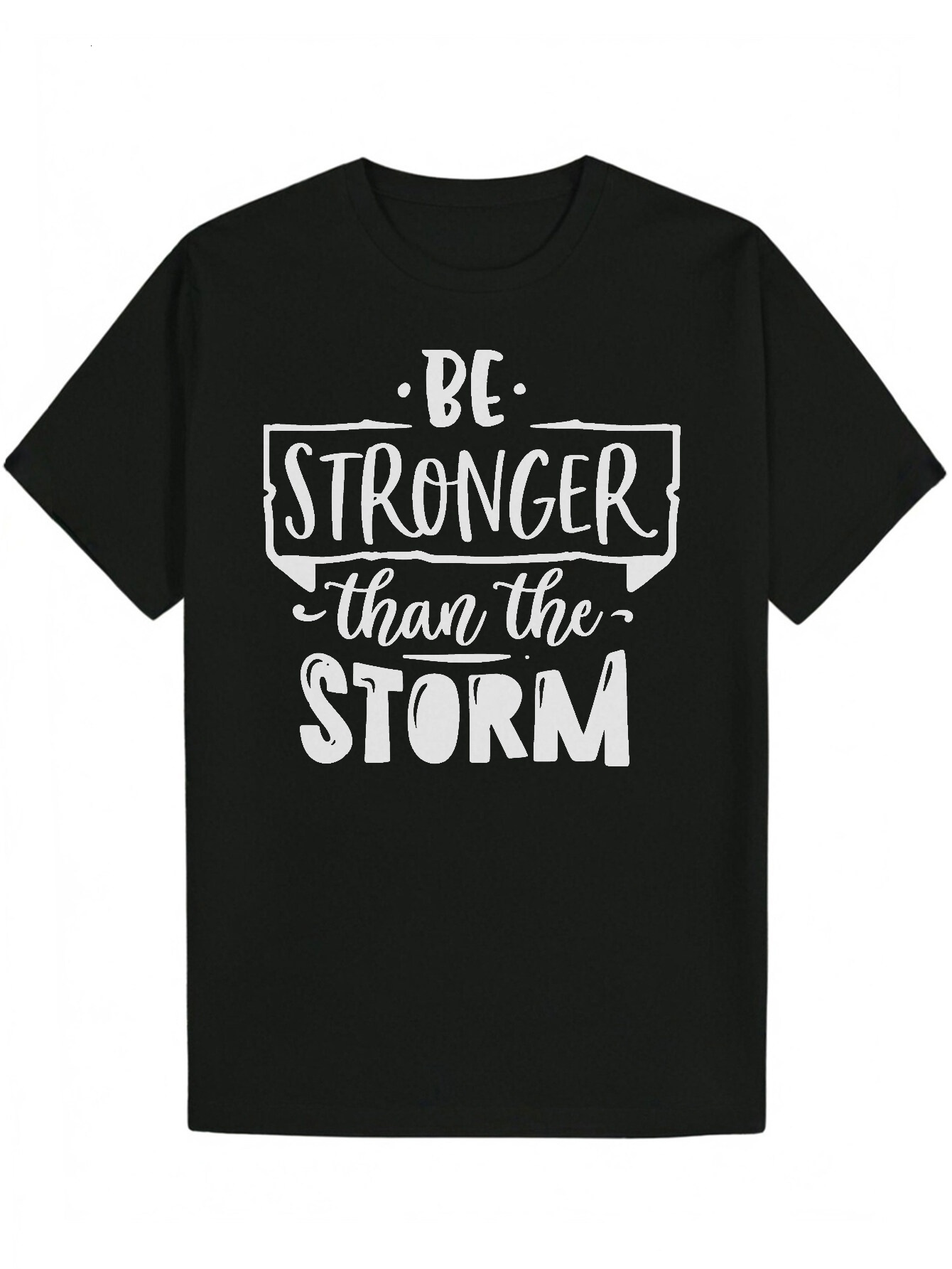 Men's Quote - "Be Stronger Than the Storm" Round Neck Short Sleeve Summer Casual T-Shirt, Font, Polyester Fabric, Black, Inspirational 