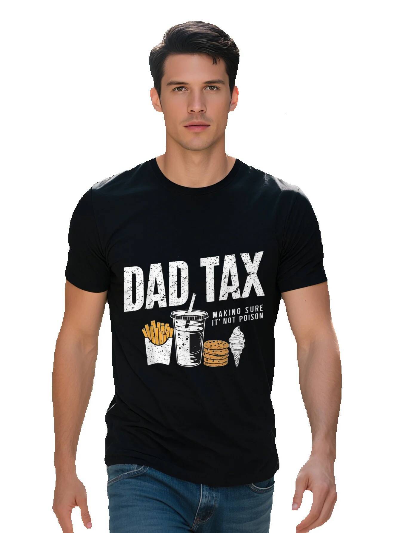 Funny Dad Tax Cotton T Shirt for Men Father Day Making Sure It s Not Poison g Short Sleeve ab6f5