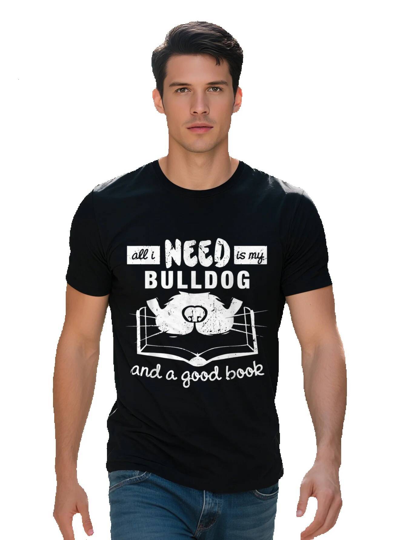Men s Cotton T Shirt I Need Is My Bulldog A Good Book Graphic Casual Round Neck Tee for All Seasons 8a6d7 7bf94