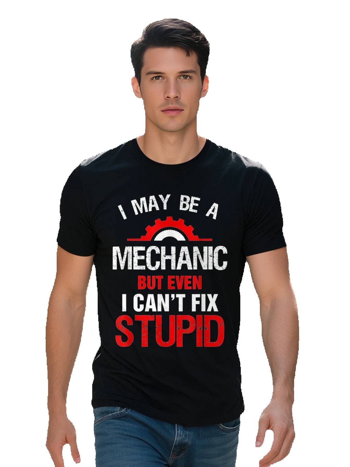 1 May Be A Mechanic But Cant Fix Stupid Shirt Funny Mens Tee Cotton g 9b497 ca166