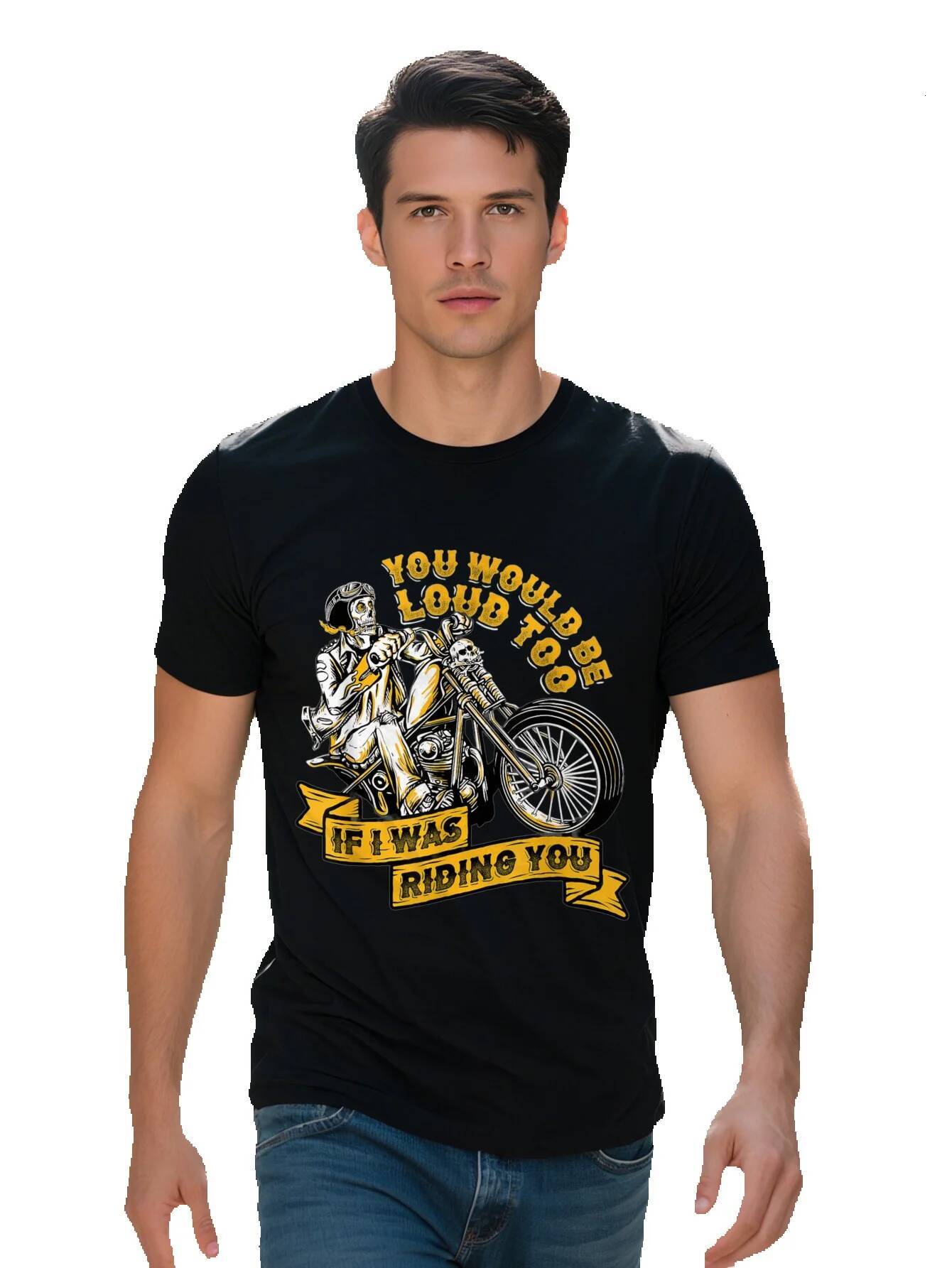 Would Be Loud Too If I Was Riding You Motorcycle Biker T Shirt Cotton fd01d 14f90