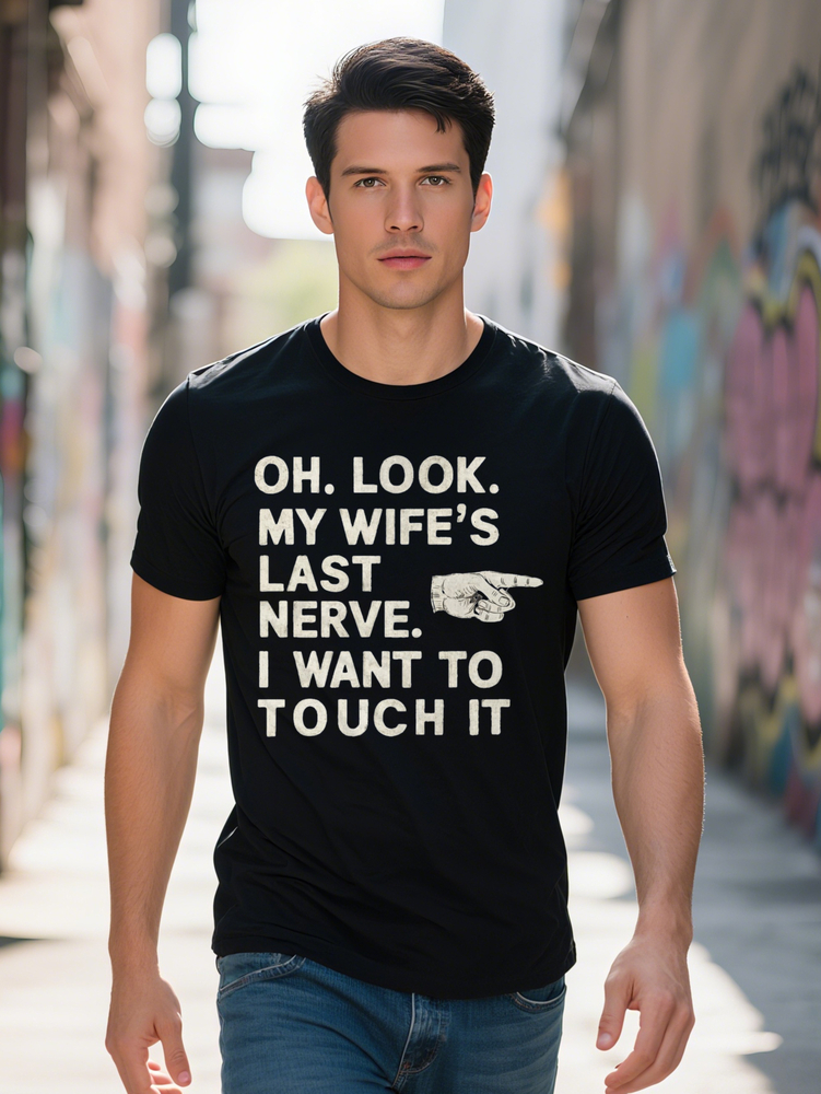 Summer T-Shirt Larger Men Featuring a Graphic Print That Says OH LOOK MY WIFE'S LAST NERVE Perfect Casual Wear in
