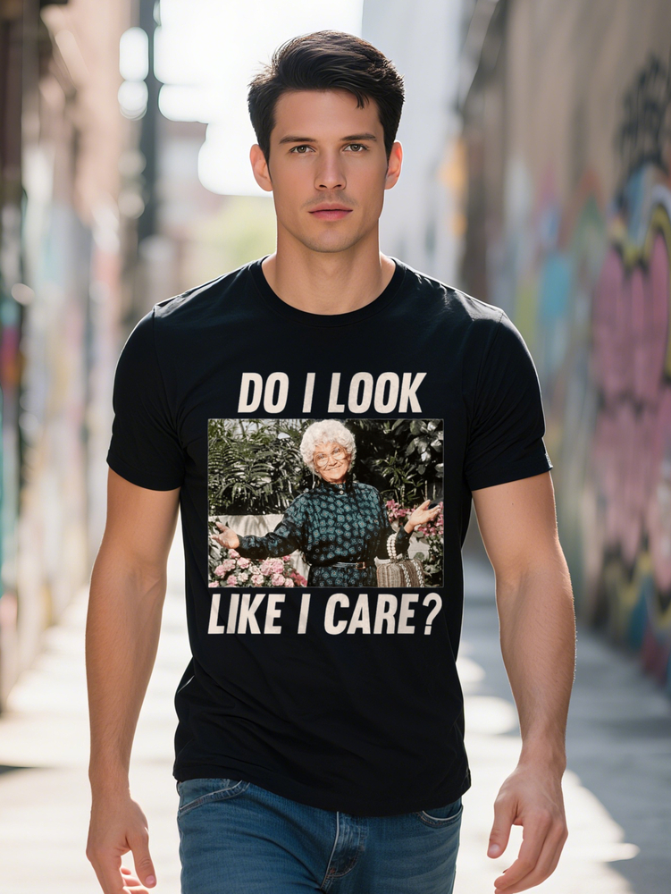 The Golden Girls Sophia Do Look Like I Care Funny Graphic Cotton T Shirt Breathable Short Sleeve Casual Tee Men Plus