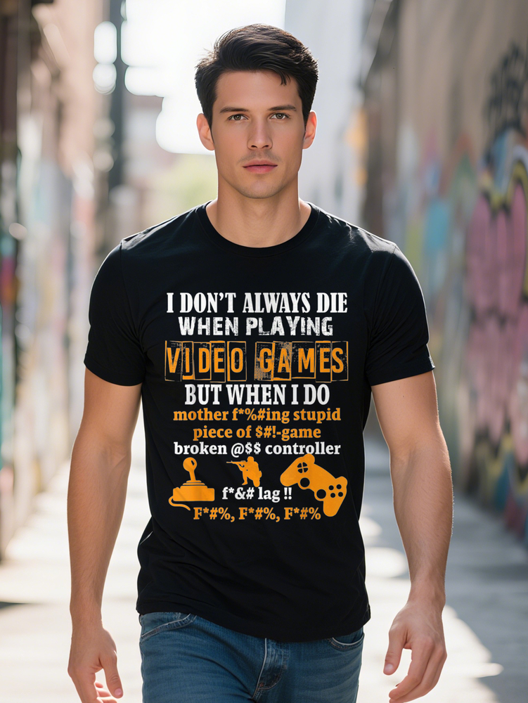 1 Don't Always Die When Playing Video Games Men's T-Shirt Casual Stretch Fabric Round Neck All Season Wear