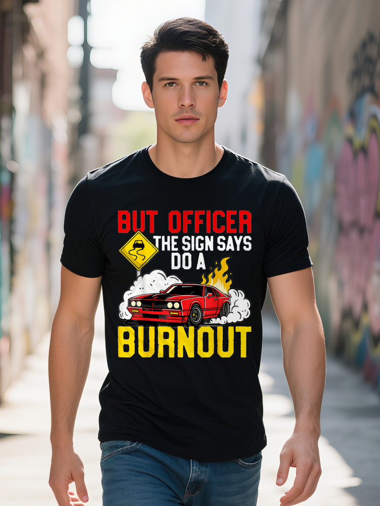 Soft Breathable Pure Cotton Funny But Officer The Sign Said Do A Burnout Car Guy Selected Interesting Design DIY Short