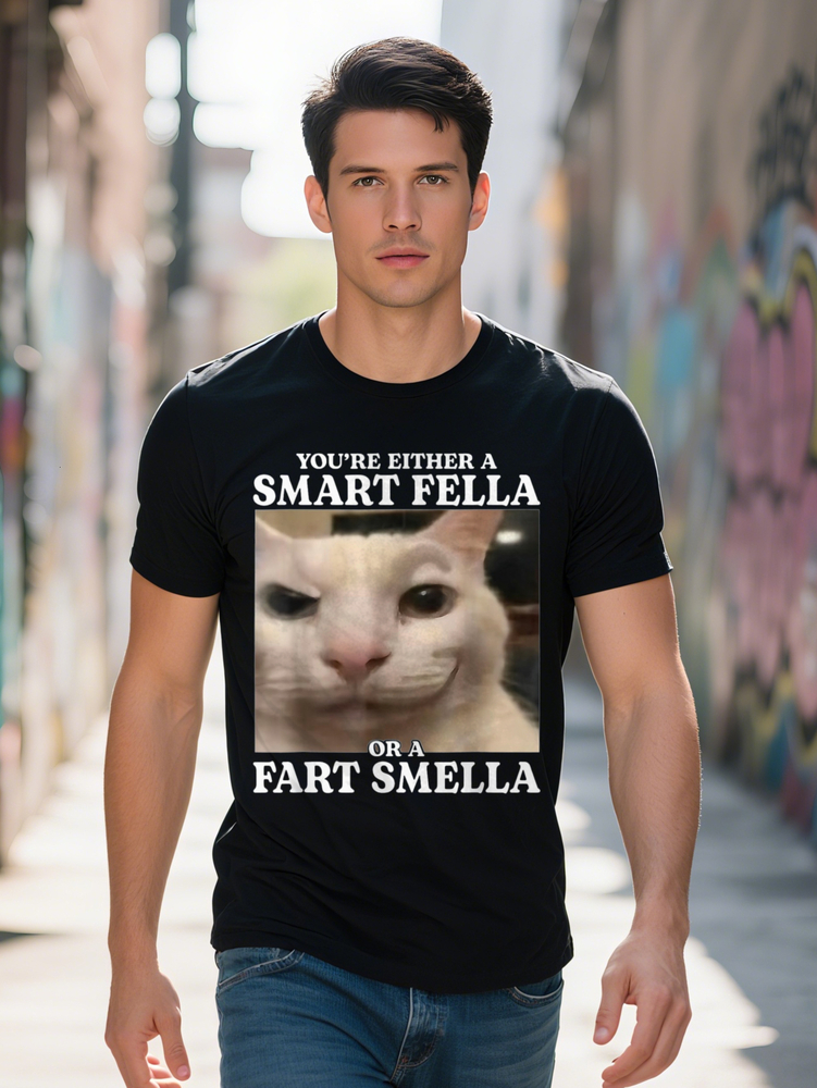 Cotton Funny Cat Meme T-Shirt You're Either Smart Fella Or a Fart Smella Suitable for Men and Women Outdoor