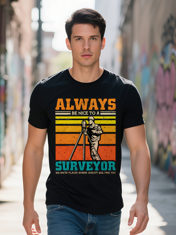 Men s Casual Short Sleeve T Shirt Graphic Print with Always Be Nice to a Surveyor Slogan Black Retro Stripes Design 3b309