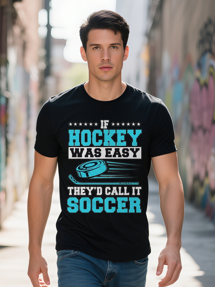 Men S Crew Neck T-Shirt with If Hockey Was Easy They'd Call It Soccer Print Lightweight Summer Tee Perfect Gift for