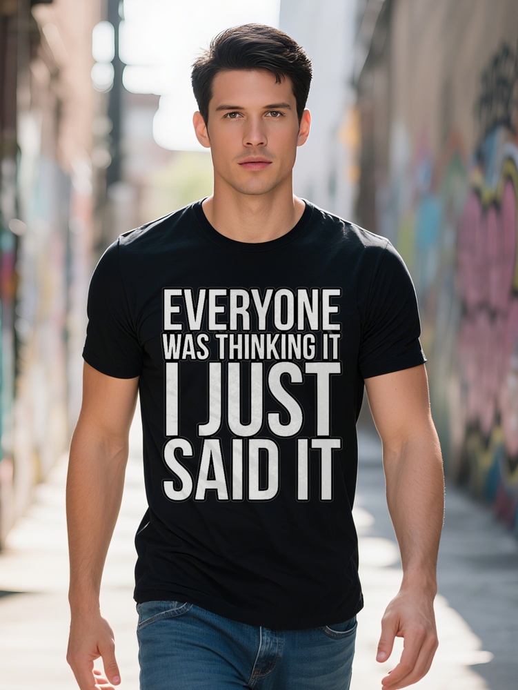 Graphic T Shirt Bold Everyone Was Thinking I Just Said It Print Black with White Text Regular Fit Summer Top
