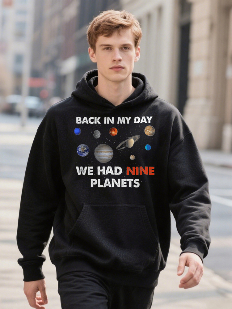 Back In Hoodie My Day We Had Nine Planets Graphic Men Soft Pure Cotton Ee With Solar System Print
