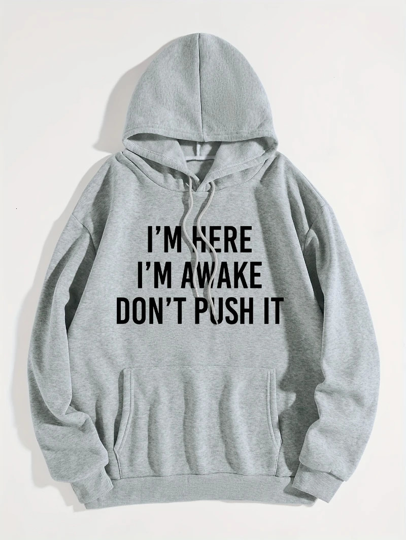 Fashion Womens Hoodie IM Here Im Awake Dont Push It Letter Prints Pullover Warm Fleece Loose Pocket Sweatshirt Winter Clothes 250304
