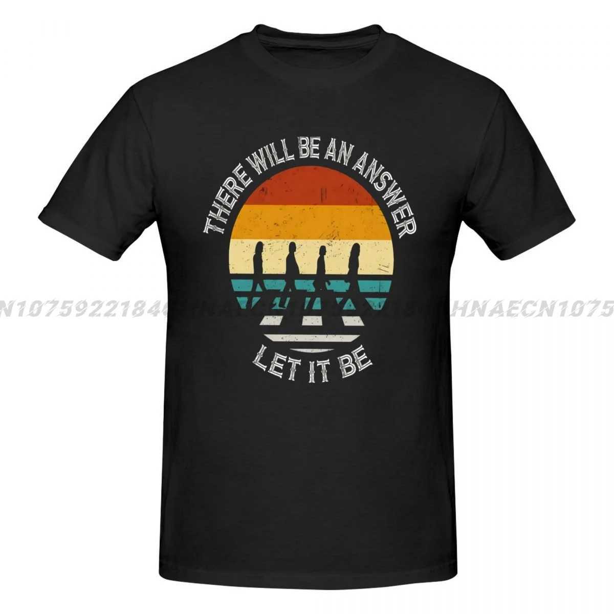 There Will Be An Answer Let It Be The Beatle T Shirts Men Graphic Cotton Band Streetwear Short Sleeve Male T-shirt Mens Clothing X250306