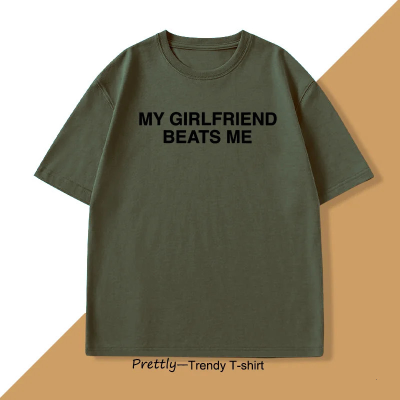 My Girlfriend Beats Me TShirt Cotton Short Sleeve Funny Relationship T Shirt Humor Love Tee Mens Clothing Loose Tees 250312