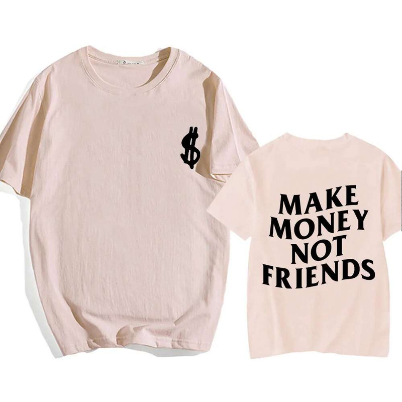 Make Money Not Friends T-Shirts Men/Women Tees Short Sleeve Cotton Comfortable Tee-Shirt Streetwear Hip Hop Summer O-Eck Tshirts