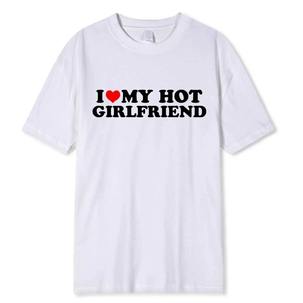 Vintage Funny I Love My Hot Girlfriend Boyfriend T-Shirt Couple Graphic T Shirt Men Boyfriends Cotton Casual Sport 62459XJ250318