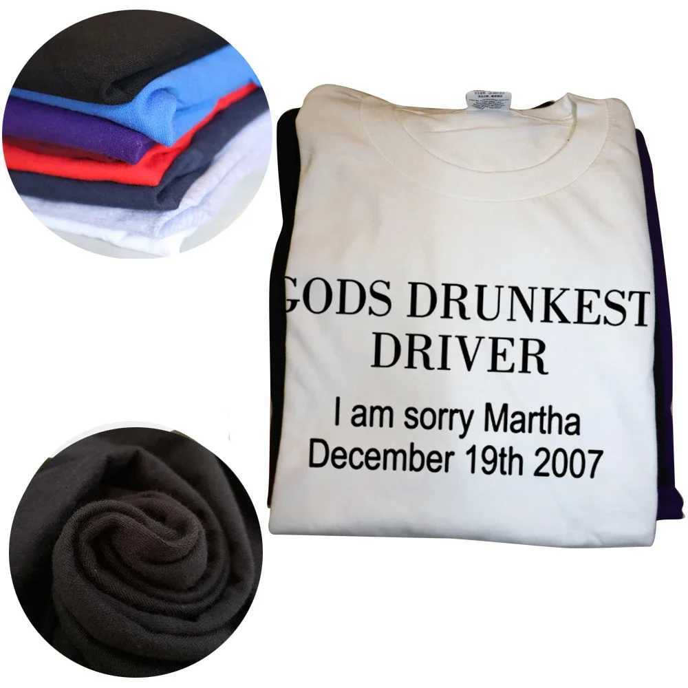Gods Drunkest Driver I Am Sorry December 19 2007 T-shirt Graphic Cotton Streetwear Short Sleeve Birthday Gift Summer T-shirtXJ250318