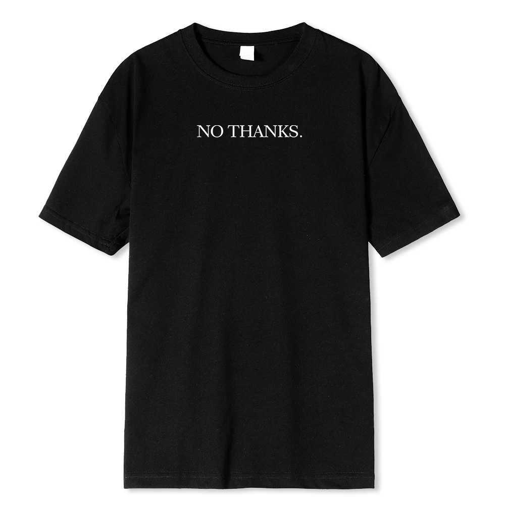 No Thanks Hip Hop Funny Printing T-Shirt Men Fashion Tee Clothes Summer Loose Menswear Cotton Casual Tshirt Oversize T ShirtsXJ250318