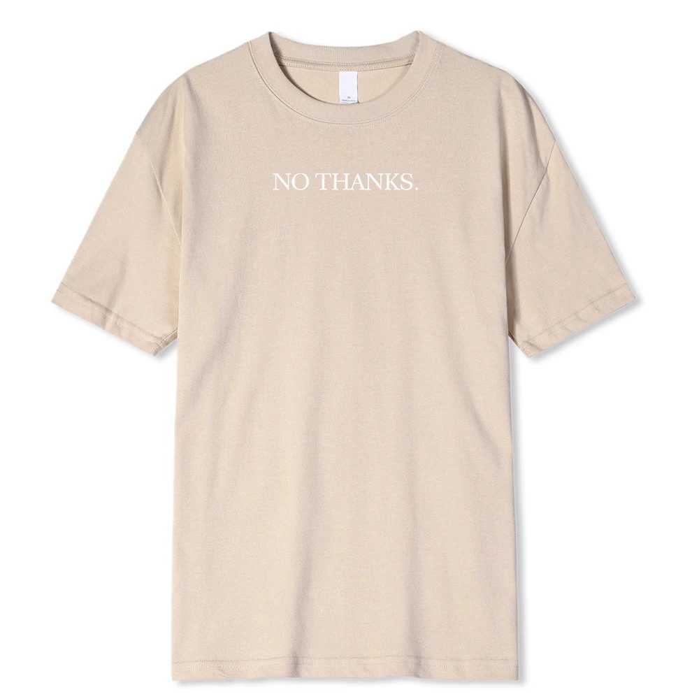No Thanks Hip Hop Funny Printing T-Shirt Men Fashion Tee Clothes Summer Loose Menswear Cotton Casual Tshirt Oversize T ShirtsXJ250318