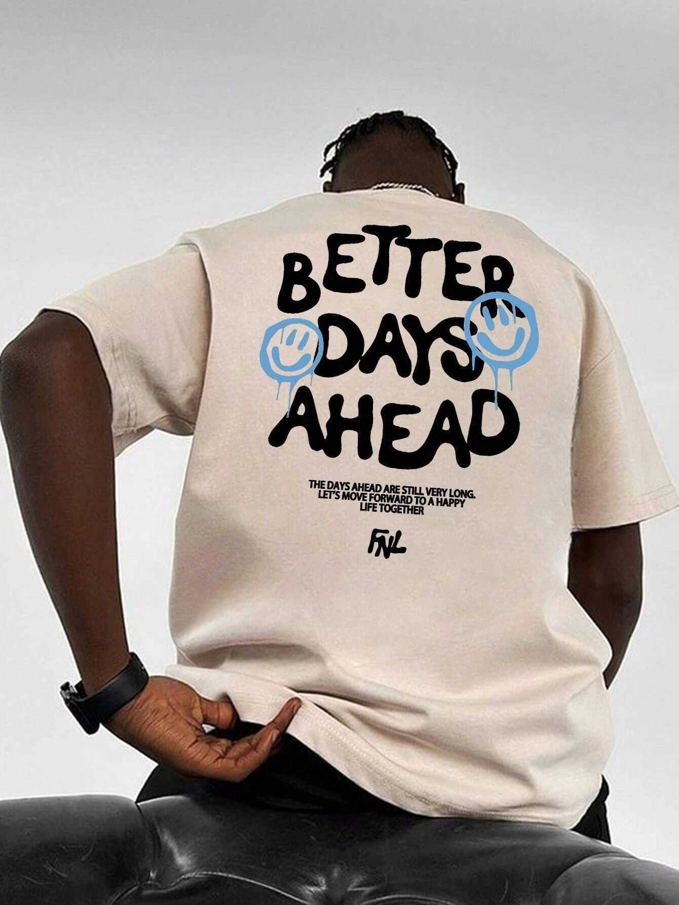 Better Days Ahead Mens Cotton T-shirt Luxury Brand Fashion Large Size Top Leisure Short Sleeve Street Clothing Classic New Arrival T-shirtT250319