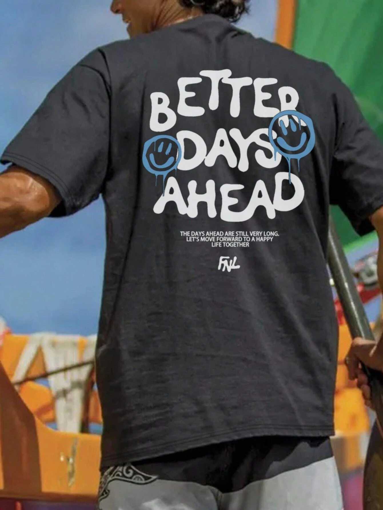 Better Days Ahead Mens Cotton T-shirt Luxury Brand Fashion Large Size Top Leisure Short Sleeve Street Clothing Classic New Arrival T-shirtT250319