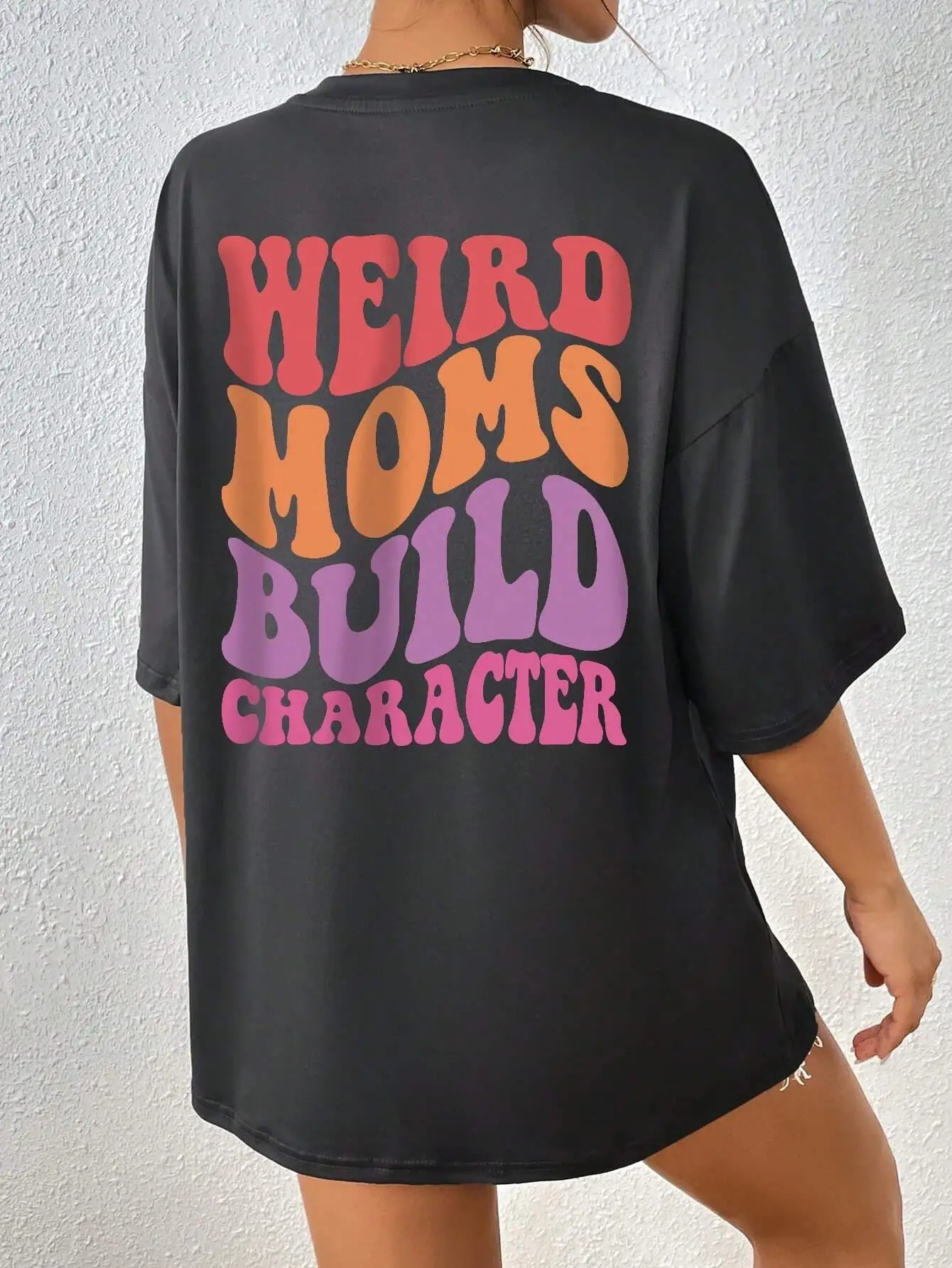 Weird Moms Build Character Letter Printed Plus Size Tee Women Fashion Prevalent T-shirts High Quality T Shirt Female Tshirt 250320