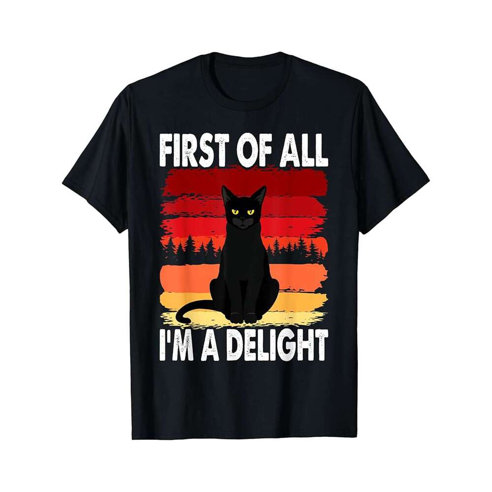 Designer T shirt Snarky Cat First Of All Im A Delight Sarcastic Kitty Funny - 220g Tshits