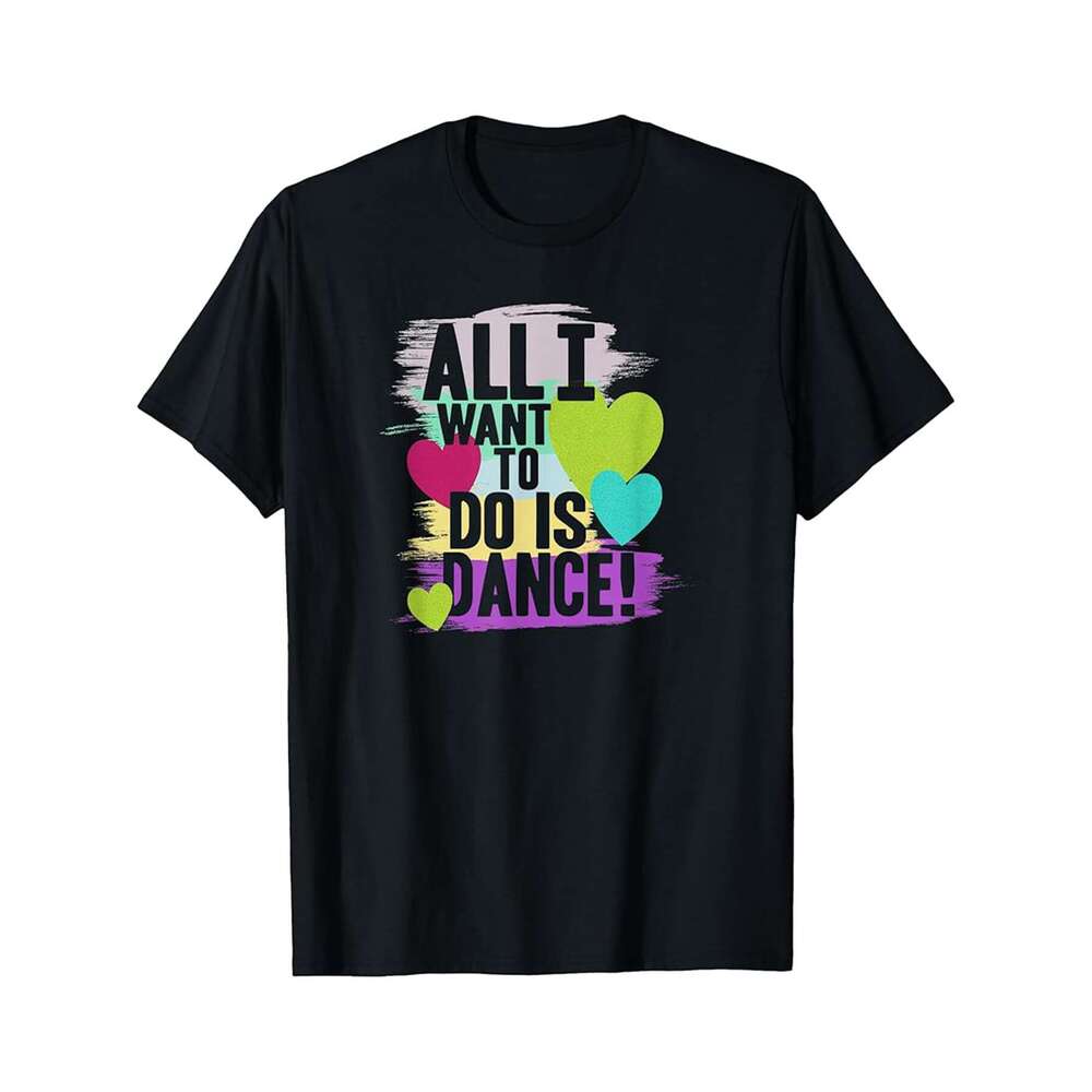 Designer T shirt Trendy Graphic Painted Hearts All I Want To Do Is Dance - 220g Tshits