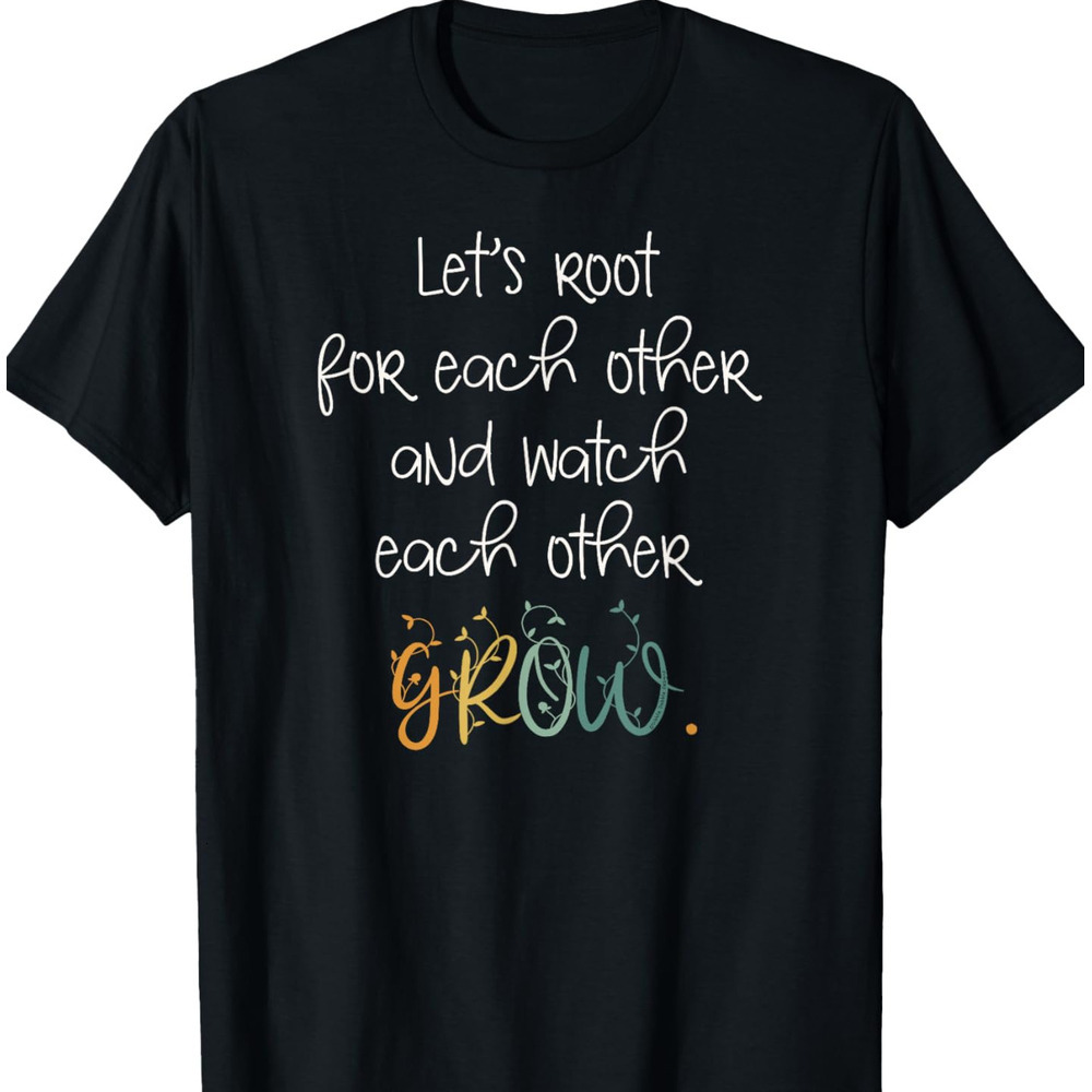 T shirt for Mens Encouragement Watch Each Other Grow Positive Message Graphic Tee Casual Tops Clothes Short sleeve