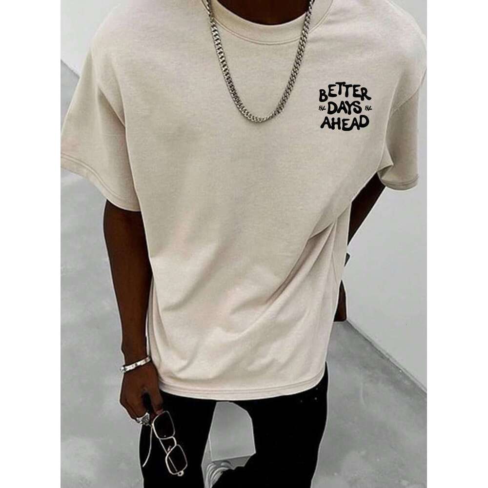 Better Days Ahead Men s Cotton T shirt Luxury Brand Fashion Plus Size Casual Short Sleeve Top Street Clothing Classic Novelty