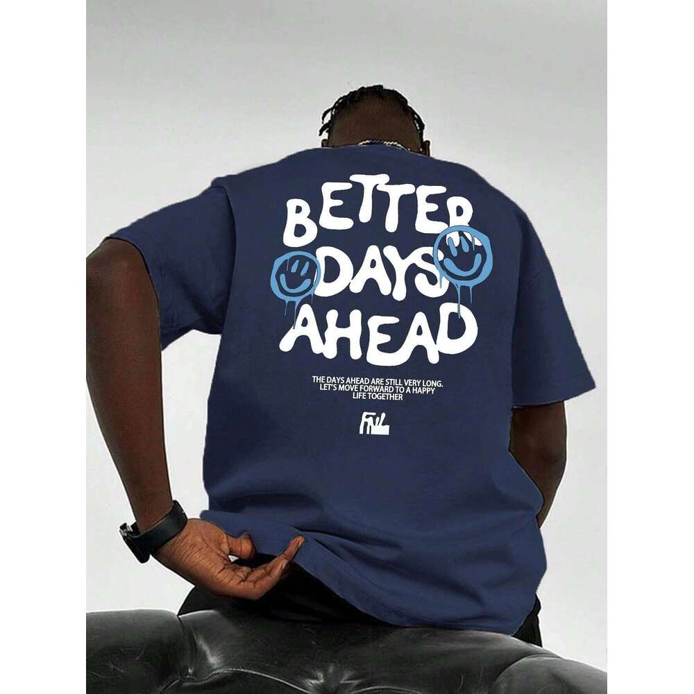 Better Days Ahead Men s Cotton T shirt Luxury Brand Fashion Plus Size Casual Short Sleeve Top Street Clothing Classic Novelty