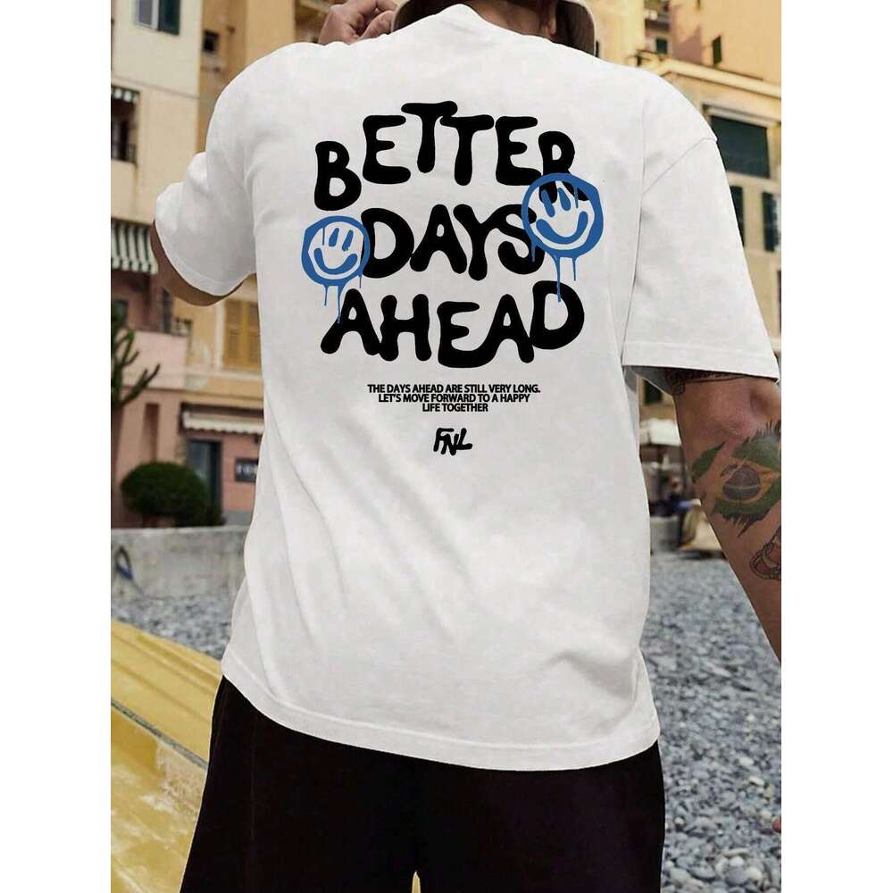 Better Days Ahead Men s Cotton T shirt Luxury Brand Fashion Plus Size Casual Short Sleeve Top Street Clothing Classic Novelty
