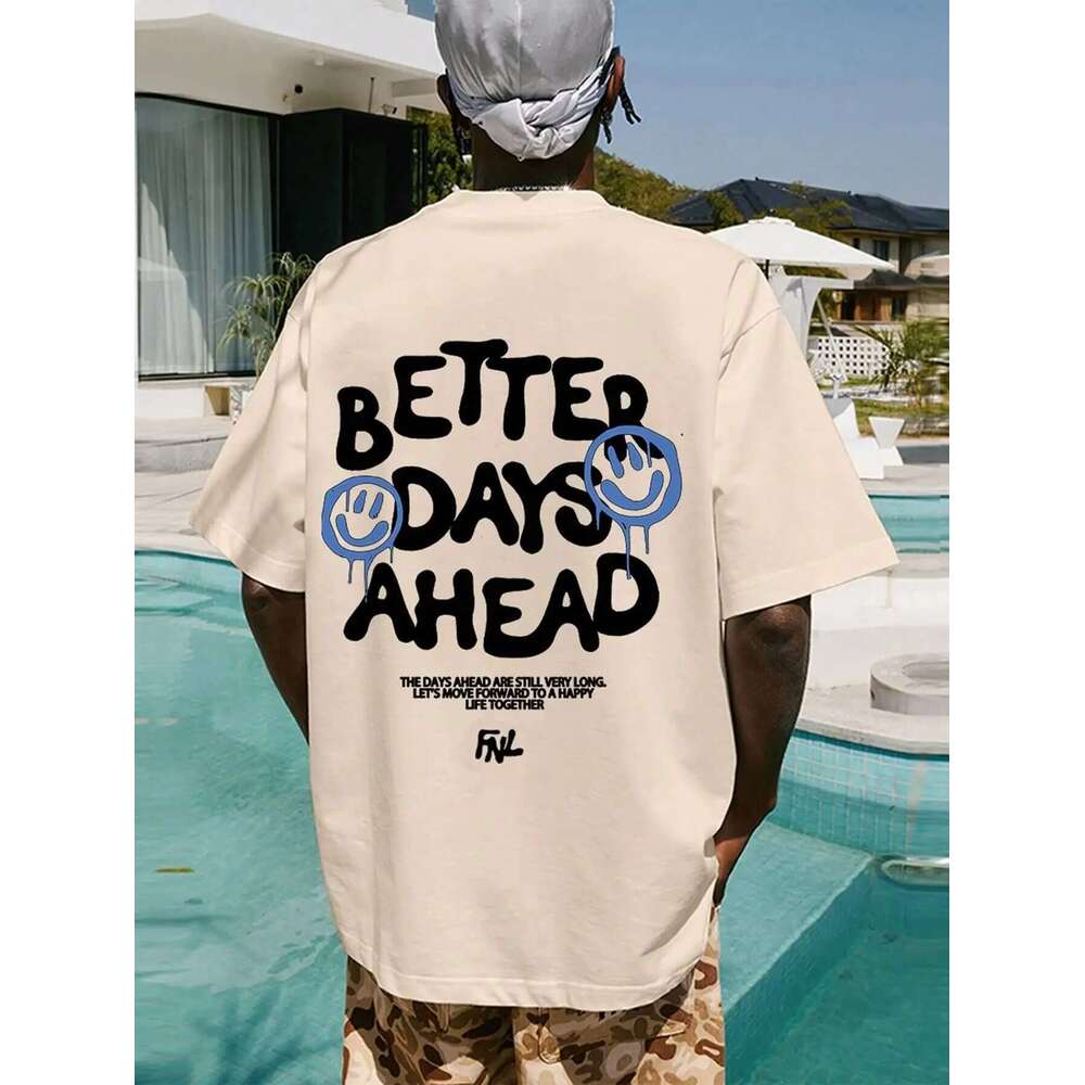 Better Days Ahead letter pattern men s and women T shirt round neck casual oversized fashionable cotton summer clothing loose