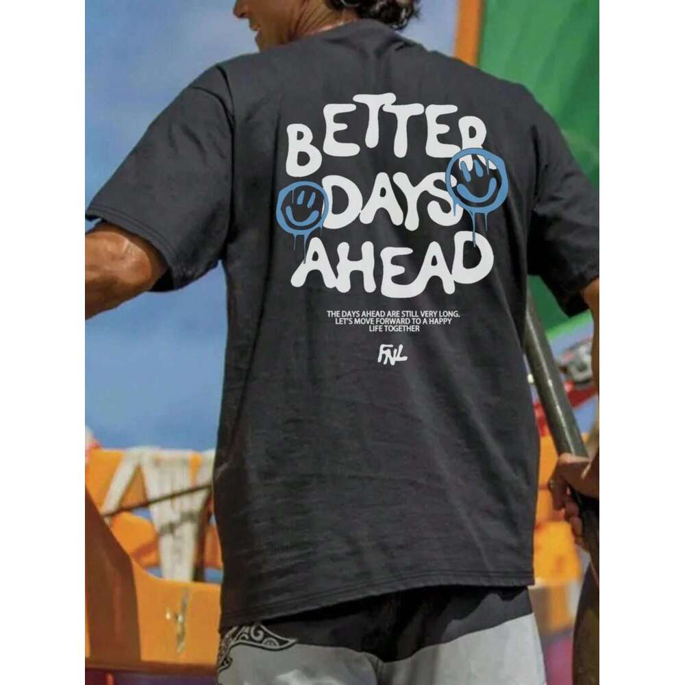 Better Days Ahead Men s Cotton T shirt Luxury Brand Fashion Plus Size Casual Short Sleeve Top Street Clothing Classic Novelty