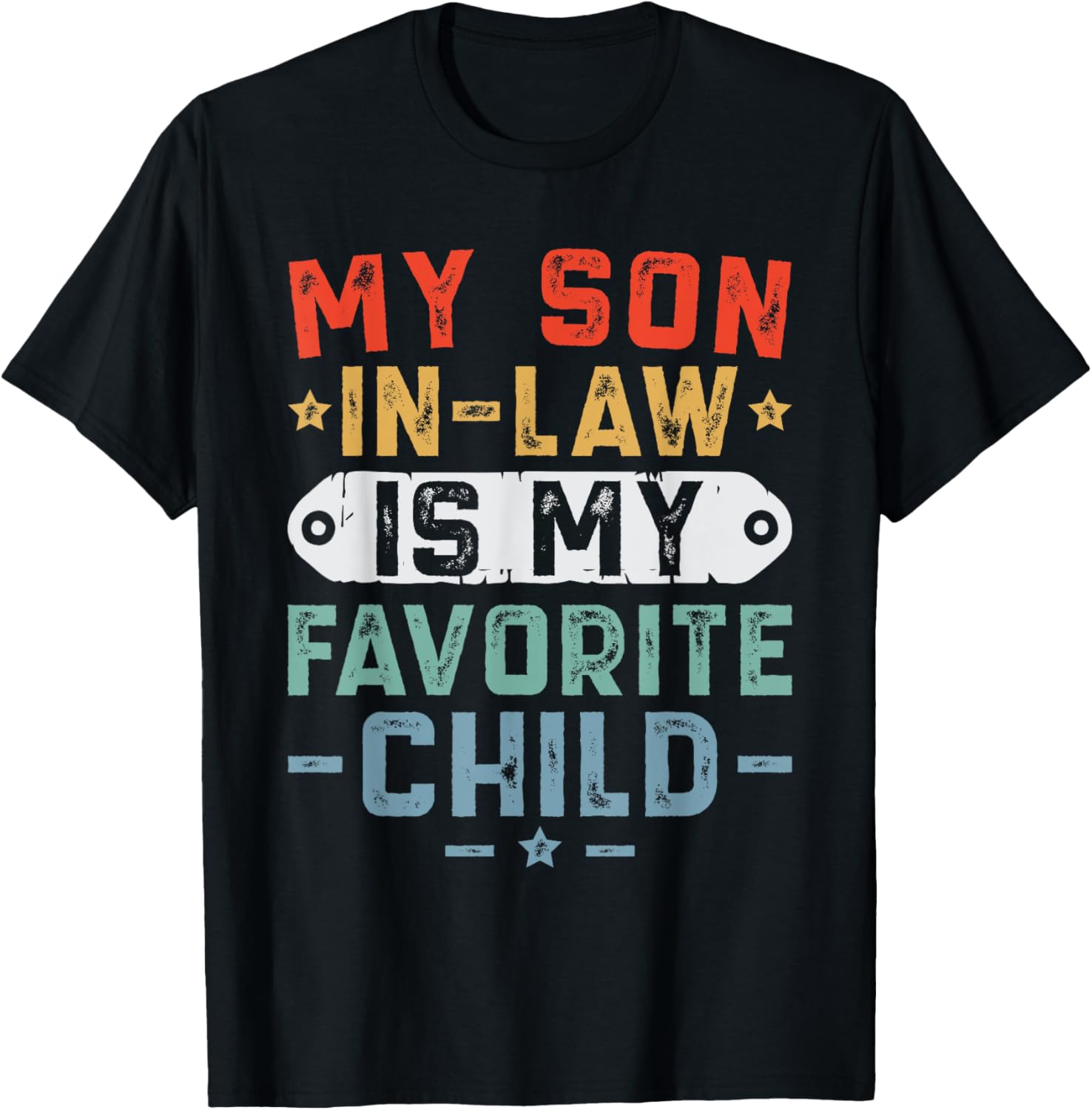 My Son In Law Is My Favorite Child Funny Fathers Day Men T Shirt