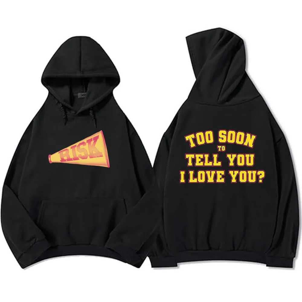 Risk Too Soon To Tell You I Love You? Hoodies Gracie Abrams Graphic Sweatshirts Sweaters Winter Fall Fleece Warm Pullovers Men W250524