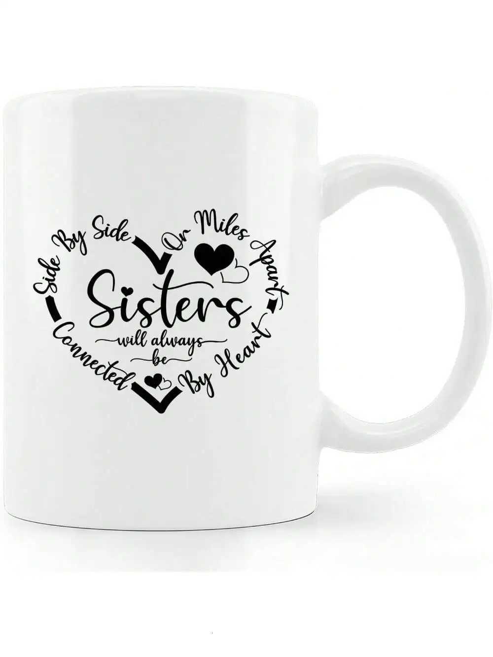 Sister Coffee MugSide By Side Or Miles Apart Sisters Will Always Be Connected By Heart Coffee MugGifts For Big Little Younger C251210