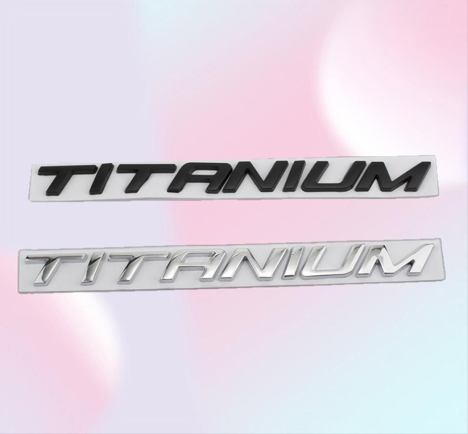3D Metal TITANIUM Car Rear Trunk Emblem Chrome Badge Sticker Decals for Mondeo F150 Ranger Focus Everest Mustang Explorer9760802