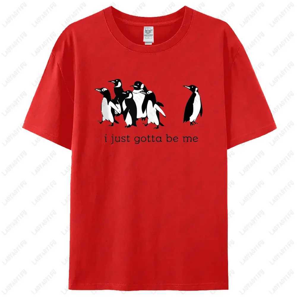 Funny I Just Gotta Be Me Penguin Graphic Mens High Quality T-shirt Cute Penguin Shirt Unisex Outdoor Casual Short Sleeve Tops R250707