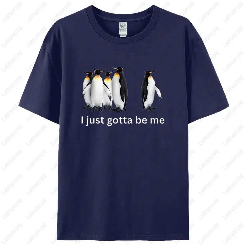 Funny I Just Gotta Be Me Penguin Graphic Mens High Quality T-shirt Cute Penguin Shirt Unisex Outdoor Casual Short Sleeve Tops R250707