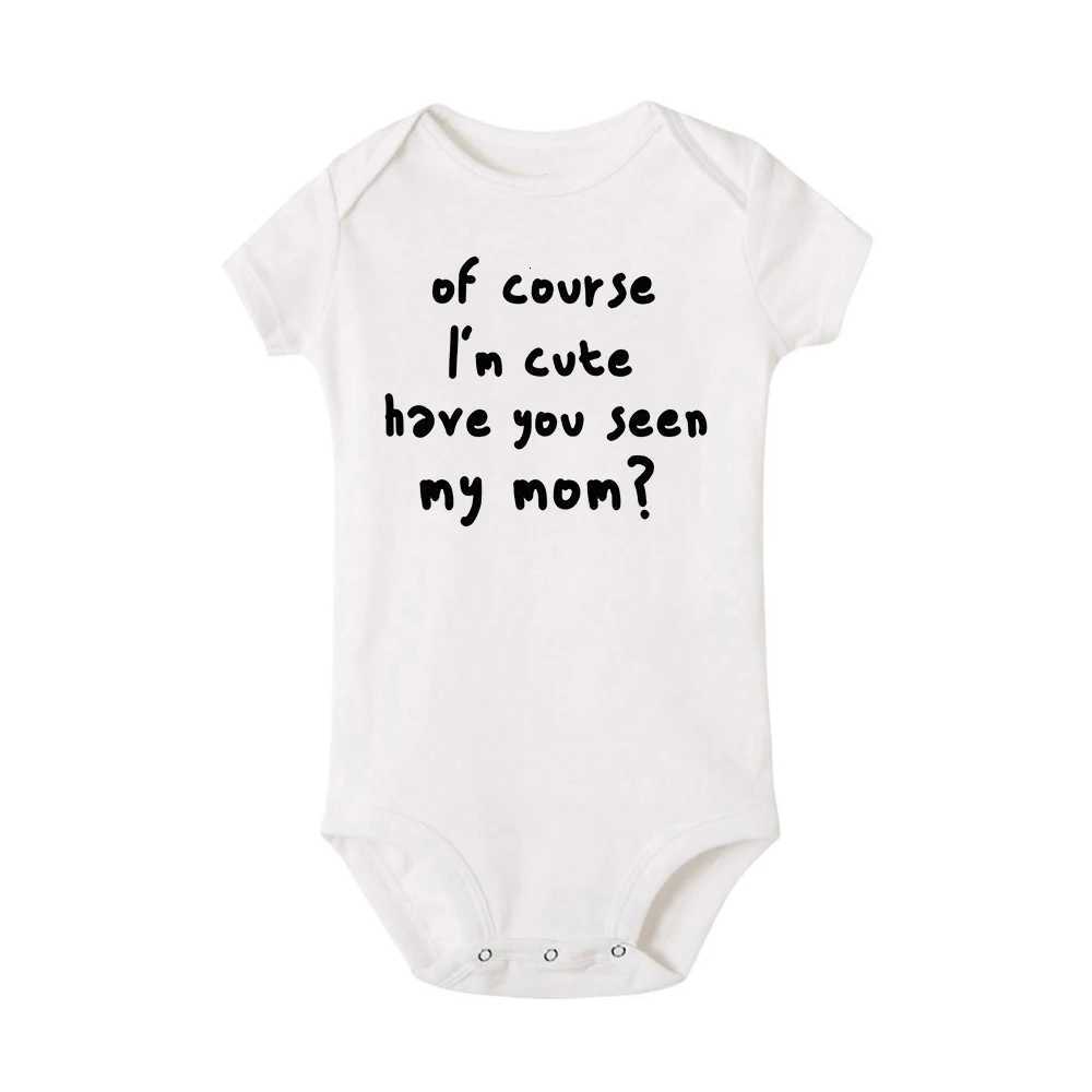 Summer Newborn Infant Baby Clothes Of Course Im Cute Have You Seen My Mom Toddler Jumpsuits Funny Boys Girls Bodysuits Outfits Z250712