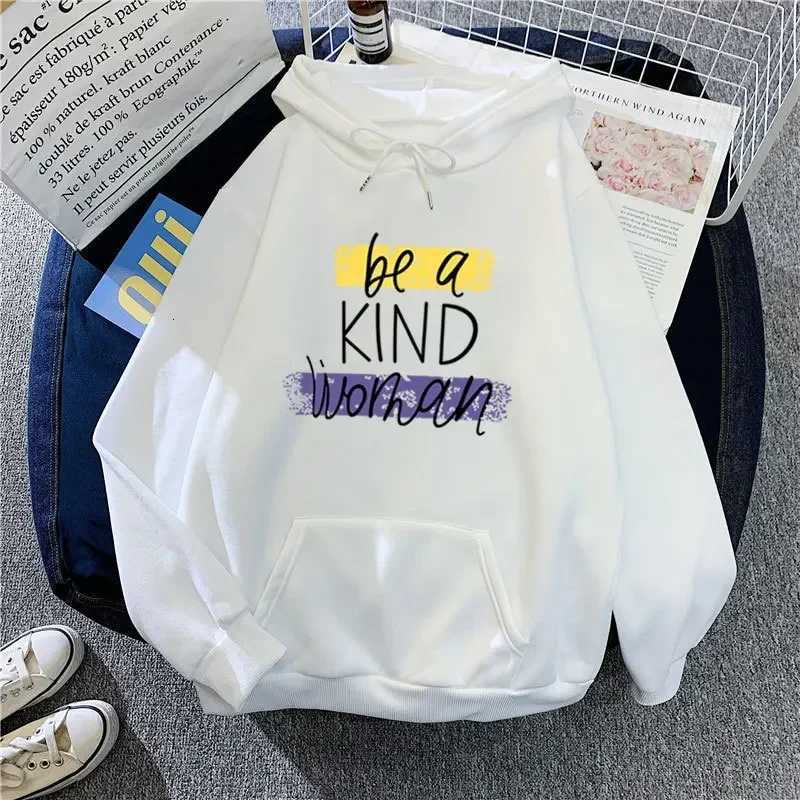 Fce Autumn Winter Woman Sweatshirt Be A Kind Woman Hoodies Hooded Casual Fe Jumper XJ250717