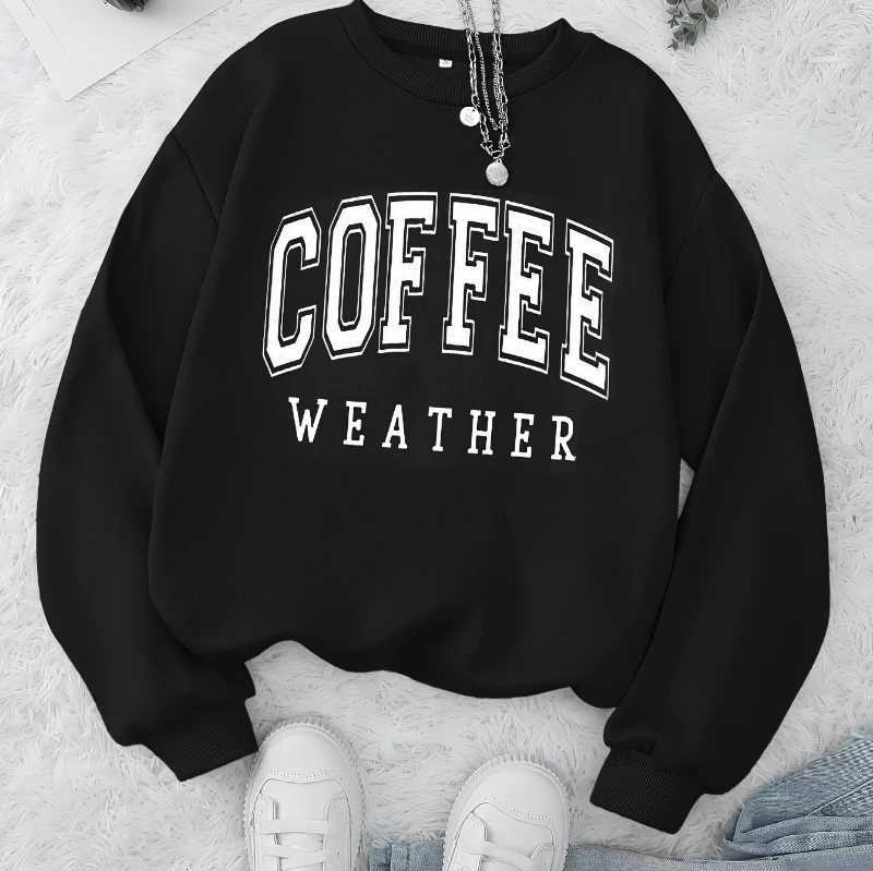 Autumn Warm Womans Sweatshirts Coffee Weather Letter Printed Hoodies Comfortable Crewneck Soft Pullover Casual Female Clothing Z250719