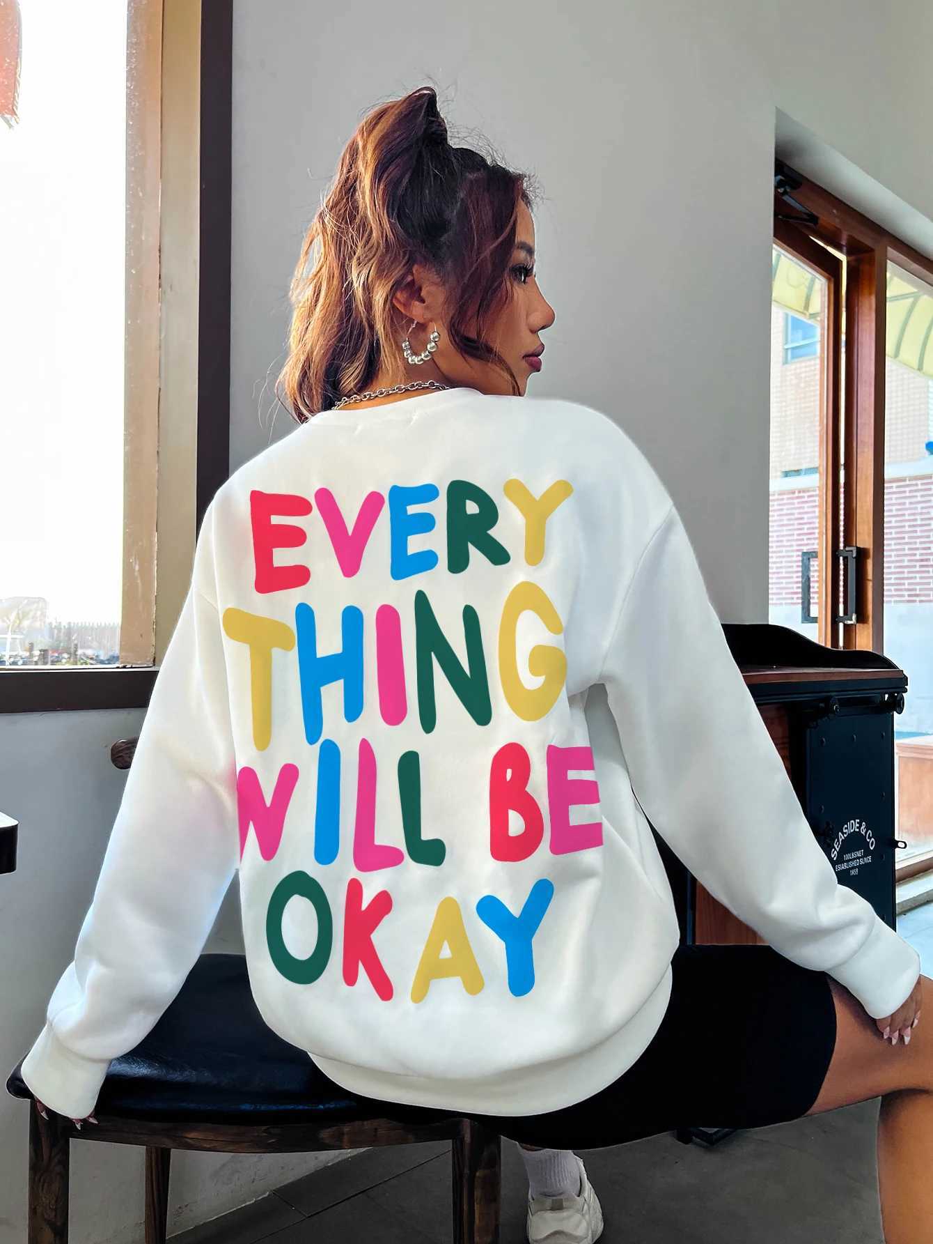 Fashion Womans Sweatshirt Everything Will Be Okay Letter Printed Pullover Loose Warm Crewneck Hoodies Casual Female Clothing Z250719