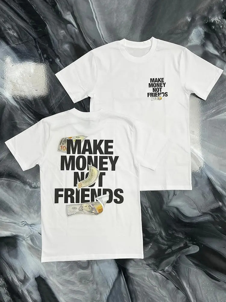 Make Money Not Friends Pattern Cotton TShirt High Quality Mens and Womens Same Style oversized t shirt 250716